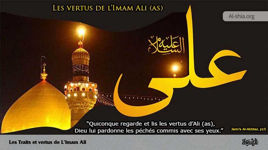 Les Traits et vertus de L’Imam Ali (P)