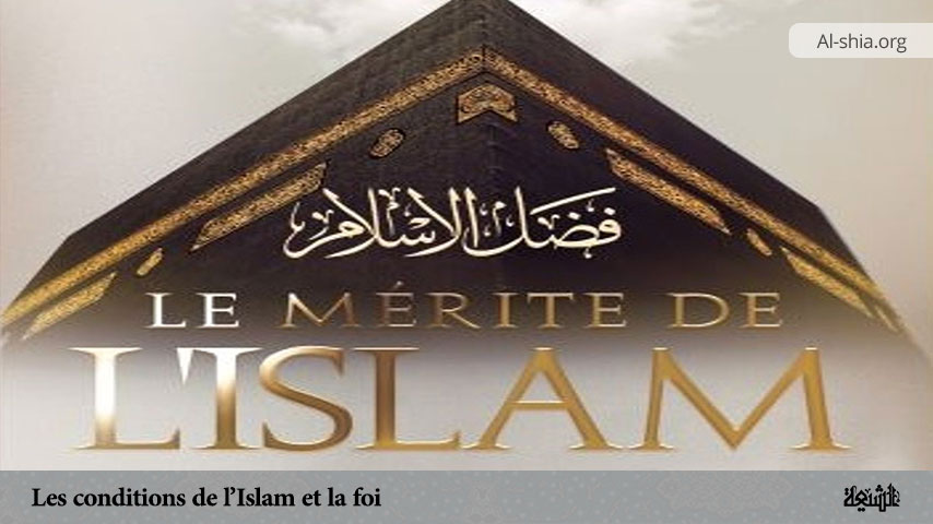 Les conditions de l’Islam et la foi