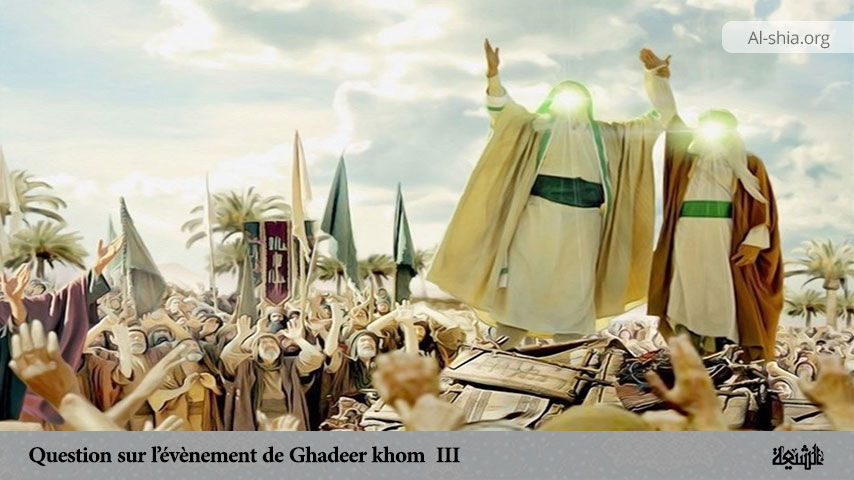 Question sur l’évènement de Ghadeer khom (III)