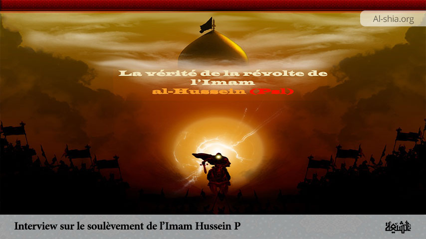 Interview sur le soulèvement de l’Imam Hussein (P)