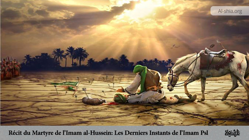 Récit du Martyre de l’Imam al-Hussein: Les Derniers Instants de l’Imam (Psl)