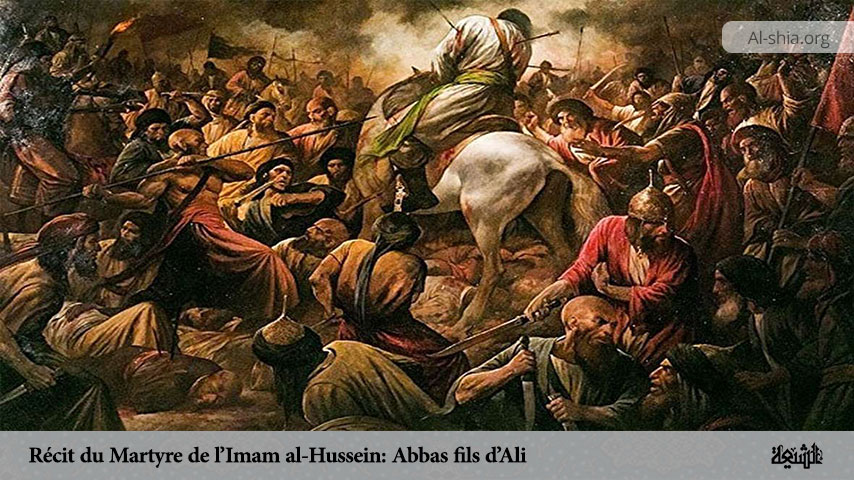 Récit du Martyre de l’Imam al-Hussein: Abbas fils d’Ali