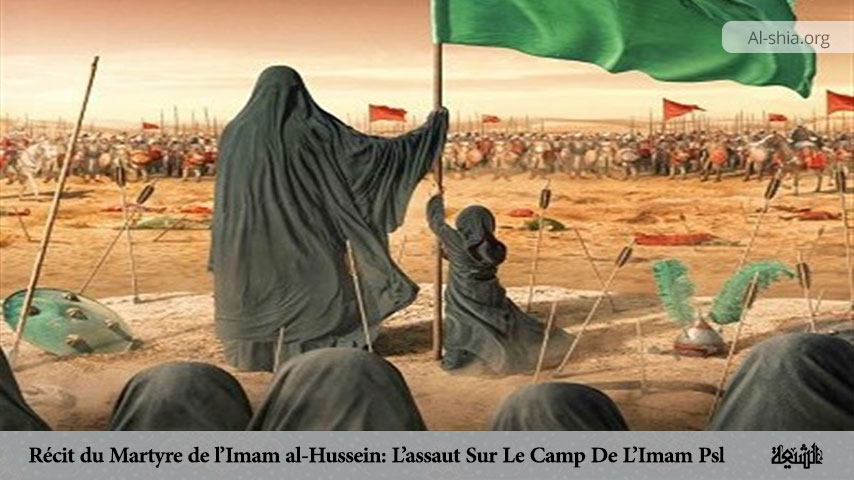 Récit du Martyre de l’Imam al-Hussein: L’assaut Sur Le Camp De L’Imam (Psl)