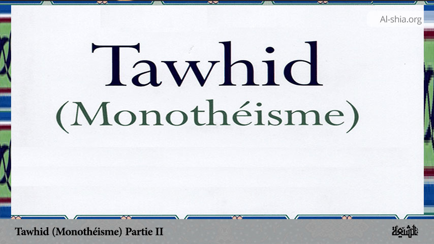 Tawhid (Monothéisme) (Partie II)